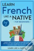 Learn French Like A Native For Beginners - Level 1