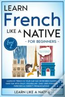 Learn French Like A Native For Beginners - Level 2