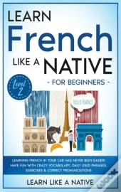 Learn French Like A Native For Beginners - Level 2