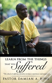 Learn From The Things That You Suffered.