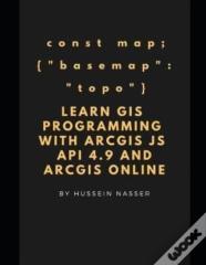 Learn Gis Programming With Arcgis For Javascript Api 4.X And Arcgis Online