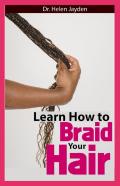 Learn How To Braid Your Hair
