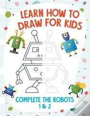 Learn How To Draw For Kids - Complete The Robots 1 & 2