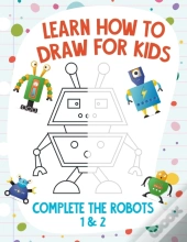 Learn How To Draw For Kids - Complete The Robots 1 & 2