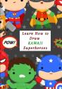 Learn How To Draw Kawaii Superheroes - Preview