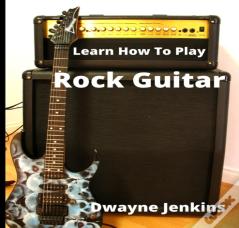 Learn How To Play Rock Guitar