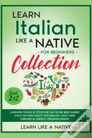Learn Italian Like A Native For Beginners Collection - Level 1 &Amp; 2