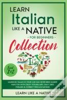 Learn Italian Like A Native For Beginners Collection - Level 1 &Amp; 2