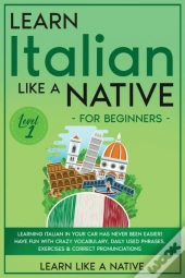 Learn Italian Like A Native For Beginners - Level 1