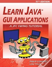Learn Java Gui Applications - 11th Edition