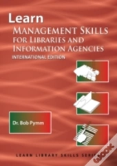 Learn Management Skills For Libraries And Information Agencies (International Edition)