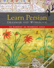 Learn Persian Grammar And Workbook For Elementary And Intermediate Levels