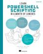 Learn Powershell Scripting In A Month Of Lunches, Second Edition - Preview