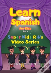 Learn Spanish For Kids - Book 2