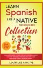 Learn Spanish Like A Native For Beginners Collection - Level 1 &Amp; 2 - Preview