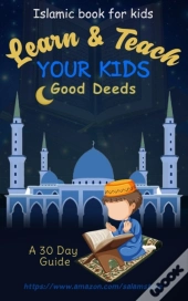 Learn   Teach Your Kids Good Deeds: A 30