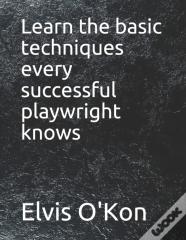 Learn The Basic Techniques Every Successful Playwright Knows