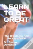 Learn To Be Great