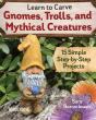 Learn To Carve Gnomes, Trolls, And Mythical Creatures - Preview