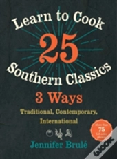 Learn To Cook 25 Southern Classics 3 Ways