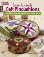 Learn To Create Felt Pincushions - Preview