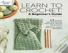 Learn To Crochet: A Beginner'S Guide
