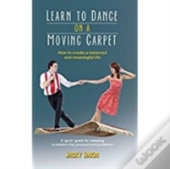 Learn To Dance On A Moving Carpet