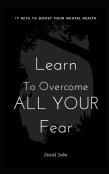 Learn To Overcome All Your Fear
