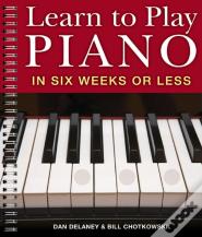 Learn To Play Piano In Six Weeks Or Less