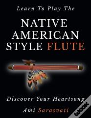 Learn To Play The Native American Style Flute