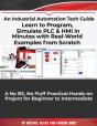 Learn To Program, Simulate Plc & Hmi In Minutes With Real-World Examples From Scratch. A No Bs, No Fluff Practical Hands-On Project For Beginner To Intermediate - Preview
