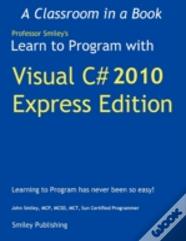Learn To Program With Visual C# 2010 Express