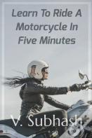 Learn To Ride A Motorcycle In Five Minutes