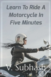 Learn To Ride A Motorcycle In Five Minutes