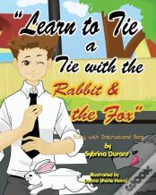 Learn To Tie A Tie With The Rabbit And The Fox