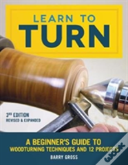 Learn To Turn, Revised & Expanded 3rd Edition