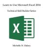 Learn To Use Microsoft Excel 2016 - Preview