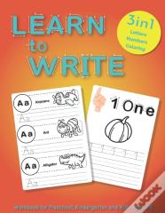 Learn To Write Workbook For Preschool, Kindergarten And Kids Ages 2-5