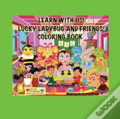 Learn With Me!  Lucky Ladybug And Friends Coloring Book!