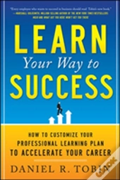 Learn Your Way To Success: How To Customize Your Professional Learning Plan To Accelerate Your Career