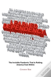 Learned Dependency: The Invisible Pandem