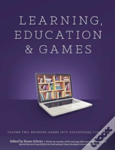 Learning And Education Games: Volume Two: Bringing Games Into Educational Contexts