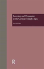 Learning And Persuasion In The German Middle Ages - Preview