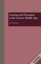 Learning And Persuasion In The German Middle Ages
