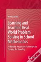 Learning And Teaching Real World Problem Solving In School Mathematics