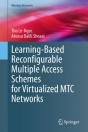 Learning-Based Reconfigurable Multiple Access Schemes For Virtualized Mtc Networks - Preview