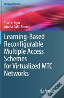 Learning-Based Reconfigurable Multiple Access Schemes For Virtualized Mtc Networks