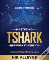 Learning By Practicing - Mastering Tshark Network Forensics
