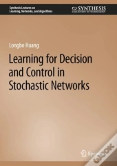 Learning For Decision And Control In Stochastic Networks
