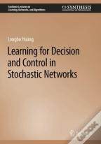Learning For Decision And Control In Stochastic Networks